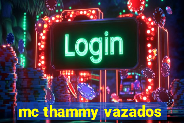 mc thammy vazados